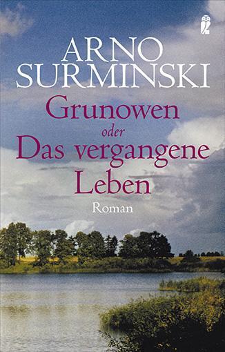 Cover: 9783548266268 | Grunowen | oder Das vergangene Leben | Arno Surminski | Taschenbuch