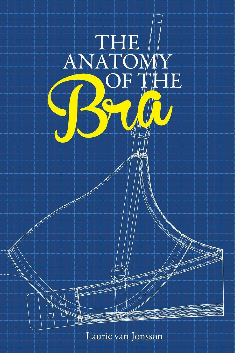 Cover: 9781291426298 | The Anatomy of the Bra | Laurie van Jonsson | Taschenbuch | Paperback