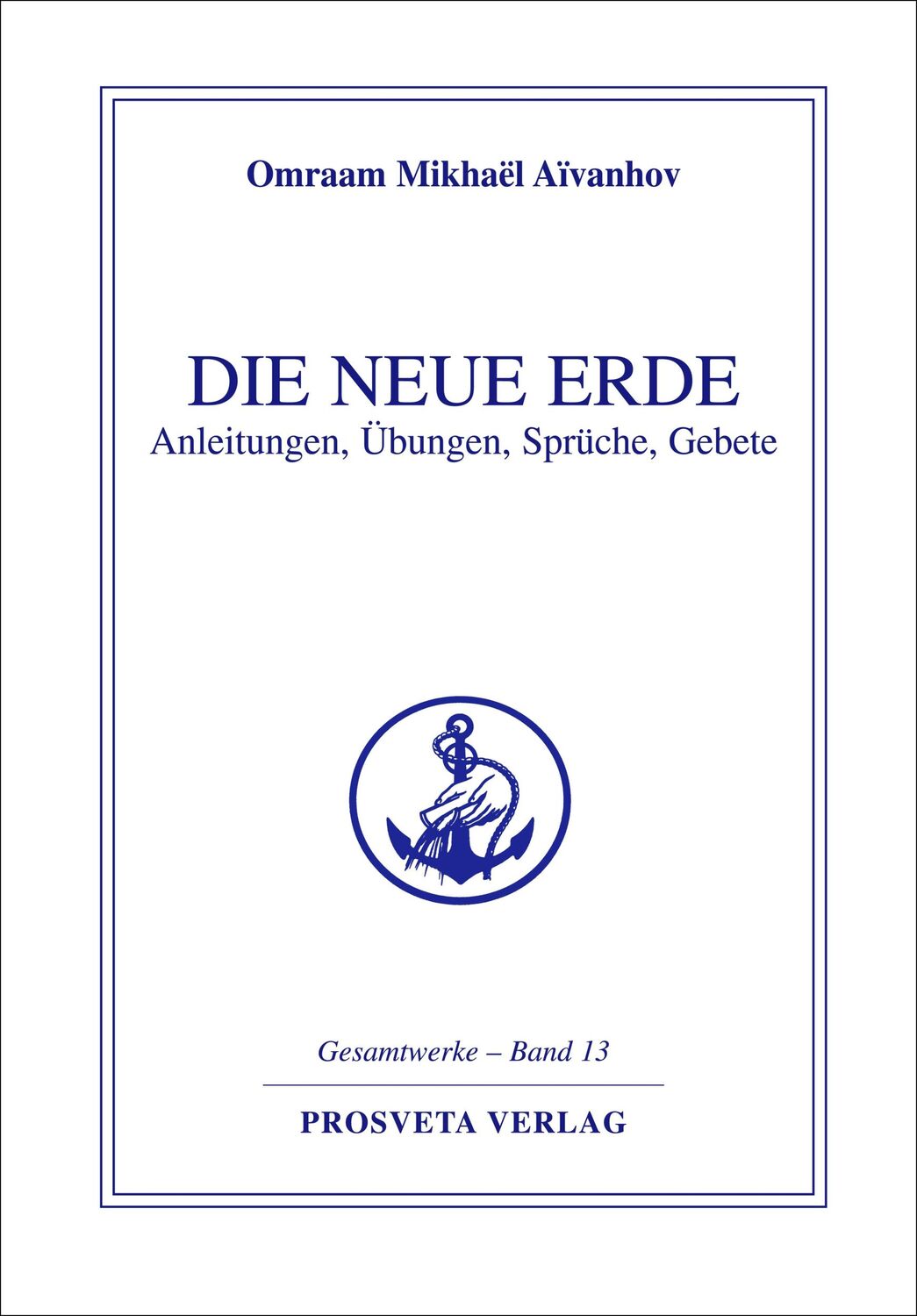 Cover: 9783895150661 | Die neue Erde | Anleitungen, Übungen, Sprüche, Gebete | Aivanhov