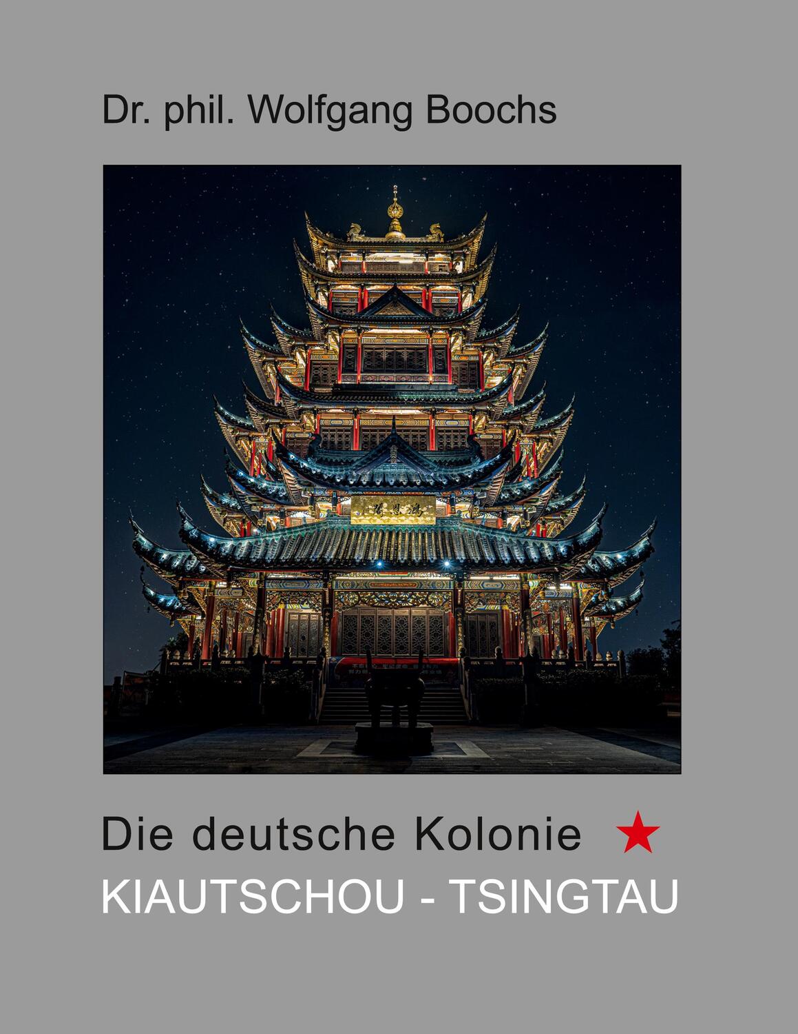 Cover: 9783754312773 | Die deutsche Kolonie Kiautschou - Tsingtau | Wolfgang Boochs | Buch