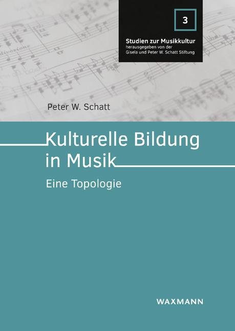 Cover: 9783830944355 | Kulturelle Bildung in Musik | Eine Topologie | Peter W. Schatt | Buch