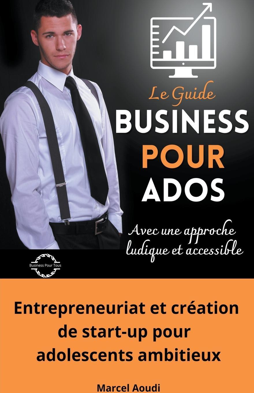 Cover: 9798223309697 | Business Pour Ados | Marcel Aoudi | Taschenbuch | Paperback | 2023