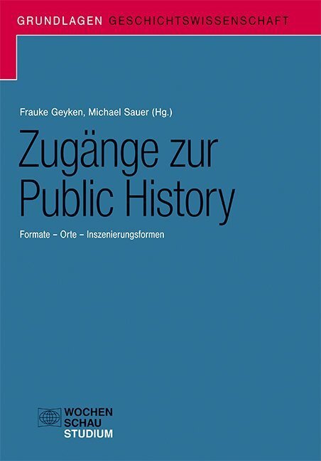 Cover: 9783734408236 | Zugänge zur Public History | Formate - Orte - Inszenierungsformen