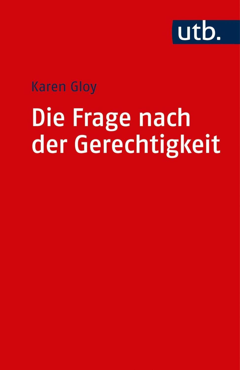 Cover: 9783825248581 | Die Frage nach der Gerechtigkeit | Karen Gloy | Taschenbuch | 212 S.