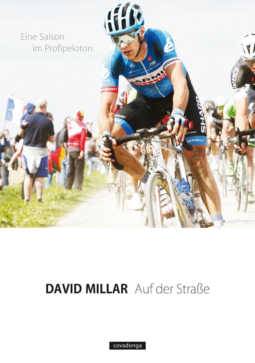 Cover: 9783957260109 | Auf der Straße: Eine Saison im Profipeloton | David Millar | Buch