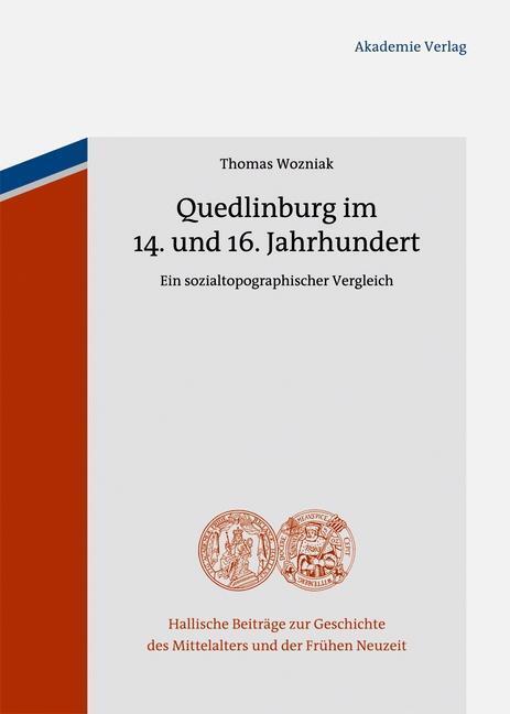 Cover: 9783050060491 | Quedlinburg im 14. und 16. Jahrhundert | Thomas Wozniak | Buch | 2013