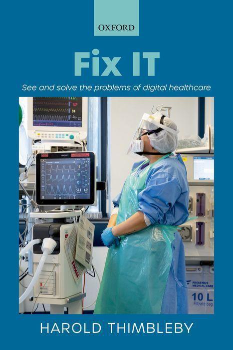 Cover: 9780198861270 | Fix IT | See and solve the problems of digital healthcare | Thimbleby