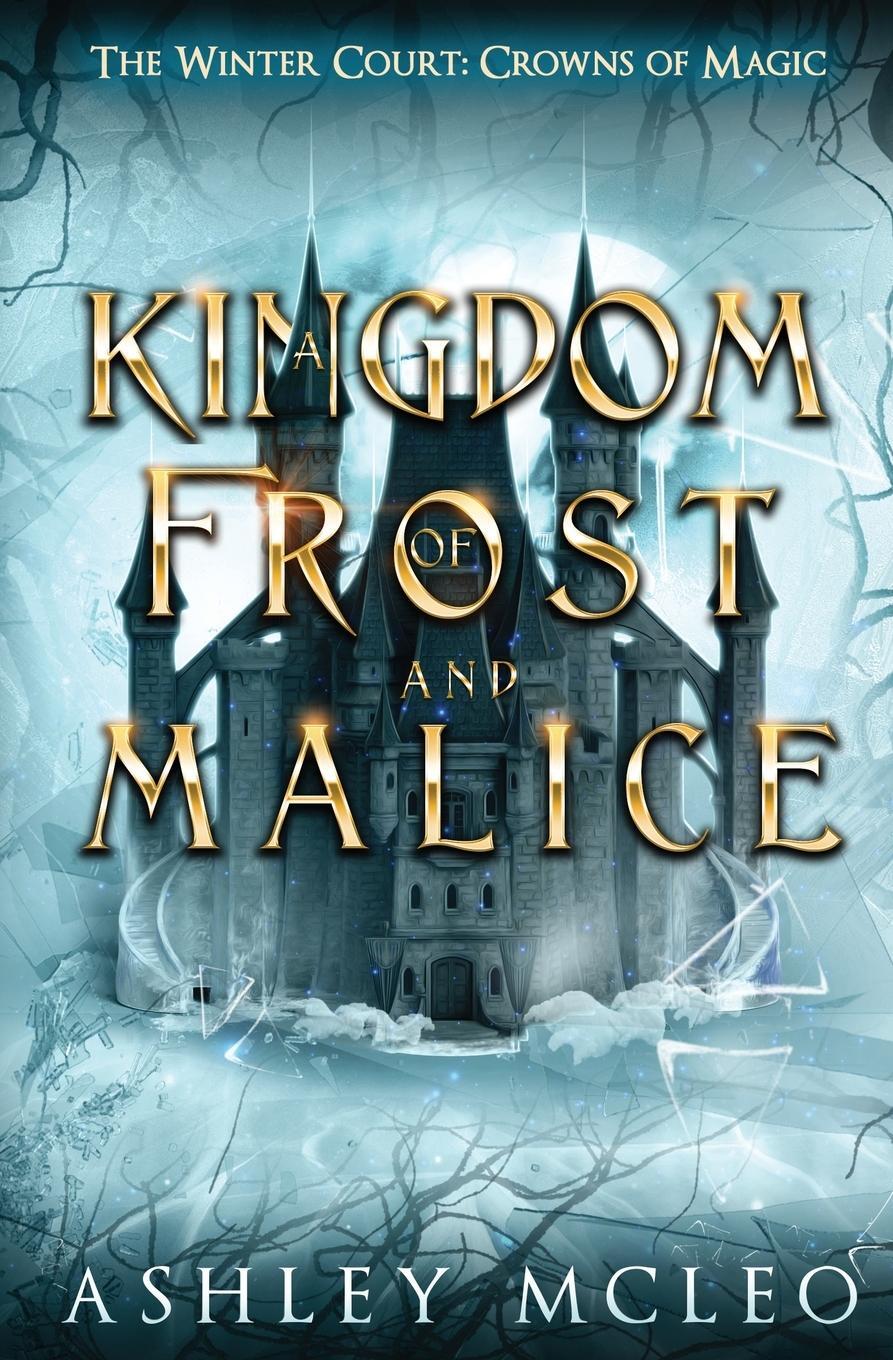 Cover: 9781947245884 | A Kingdom of Frost and Malice, The Winter Court Series, A Crowns of...