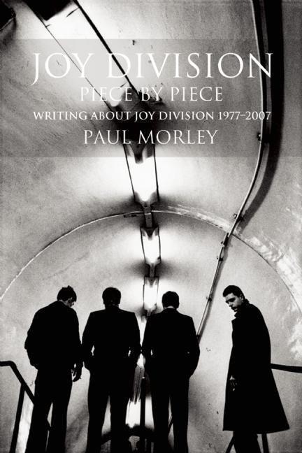 Cover: 9780859655415 | Joy Division | Writing About Joy Division 1977-2007 | Paul Morely
