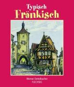 Cover: 9783881893992 | Typisch Fränkisch | Flechsig, Typisch .. | Werner Dettelbacher | Buch