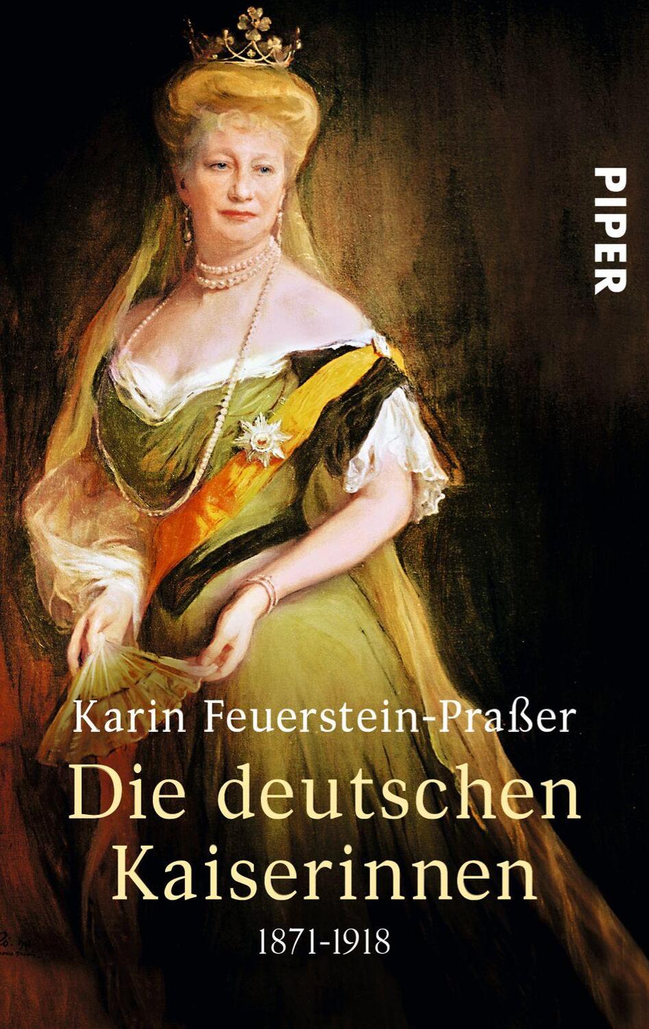 Cover: 9783492252966 | Die deutschen Kaiserinnen | 1871-1918 | Karin Feuerstein-Praßer | Buch