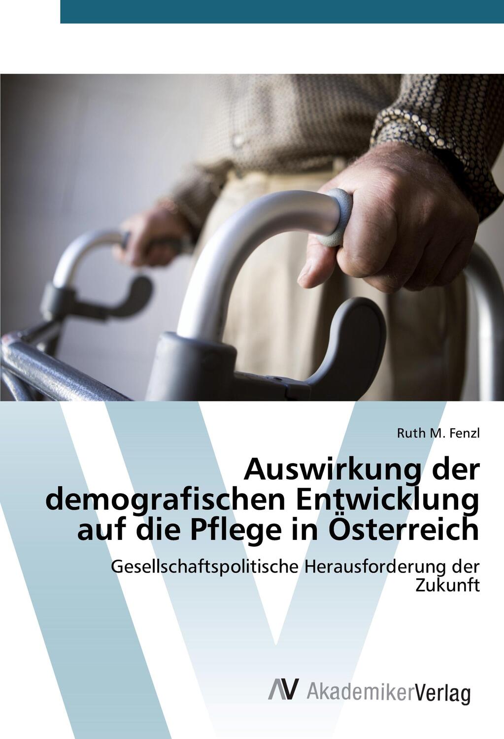 Cover: 9783639851007 | Auswirkung der demografischen Entwicklung auf die Pflege in Österreich