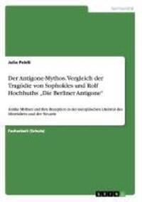 Cover: 9783656408321 | Der Antigone-Mythos. Vergleich der Tragödie von Sophokles und Rolf...