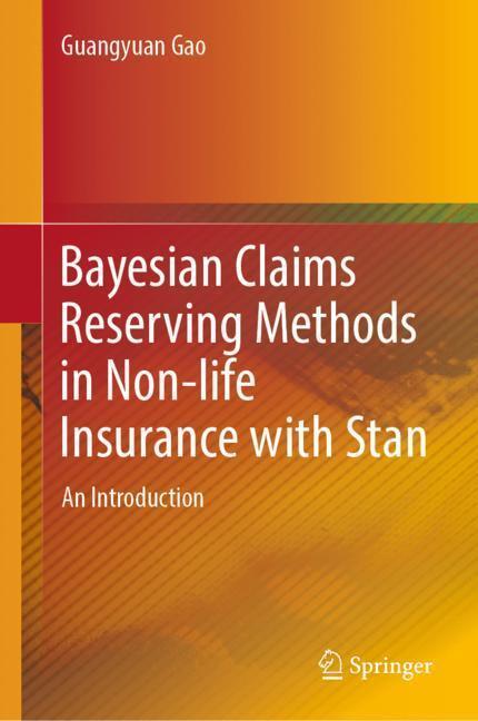 Cover: 9789811336089 | Bayesian Claims Reserving Methods in Non-life Insurance with Stan