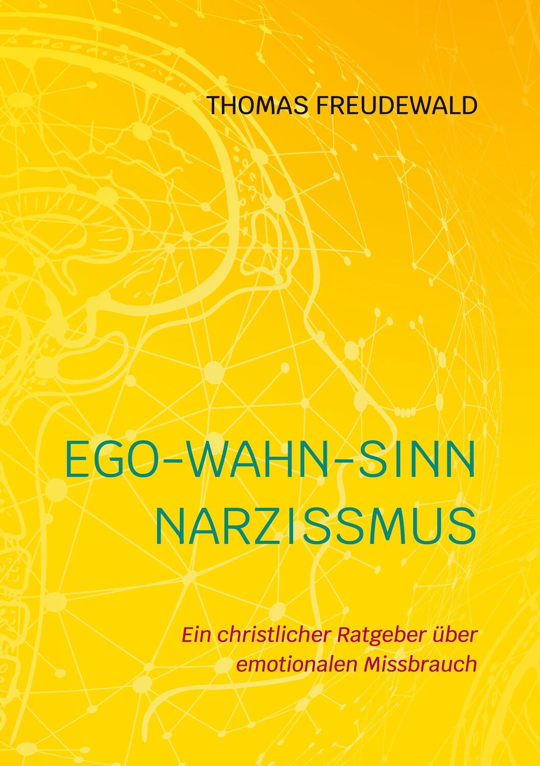Cover: 9783757817664 | Ego-Wahn-Sinn Narzissmus | Thomas Freudewald | Taschenbuch | Paperback