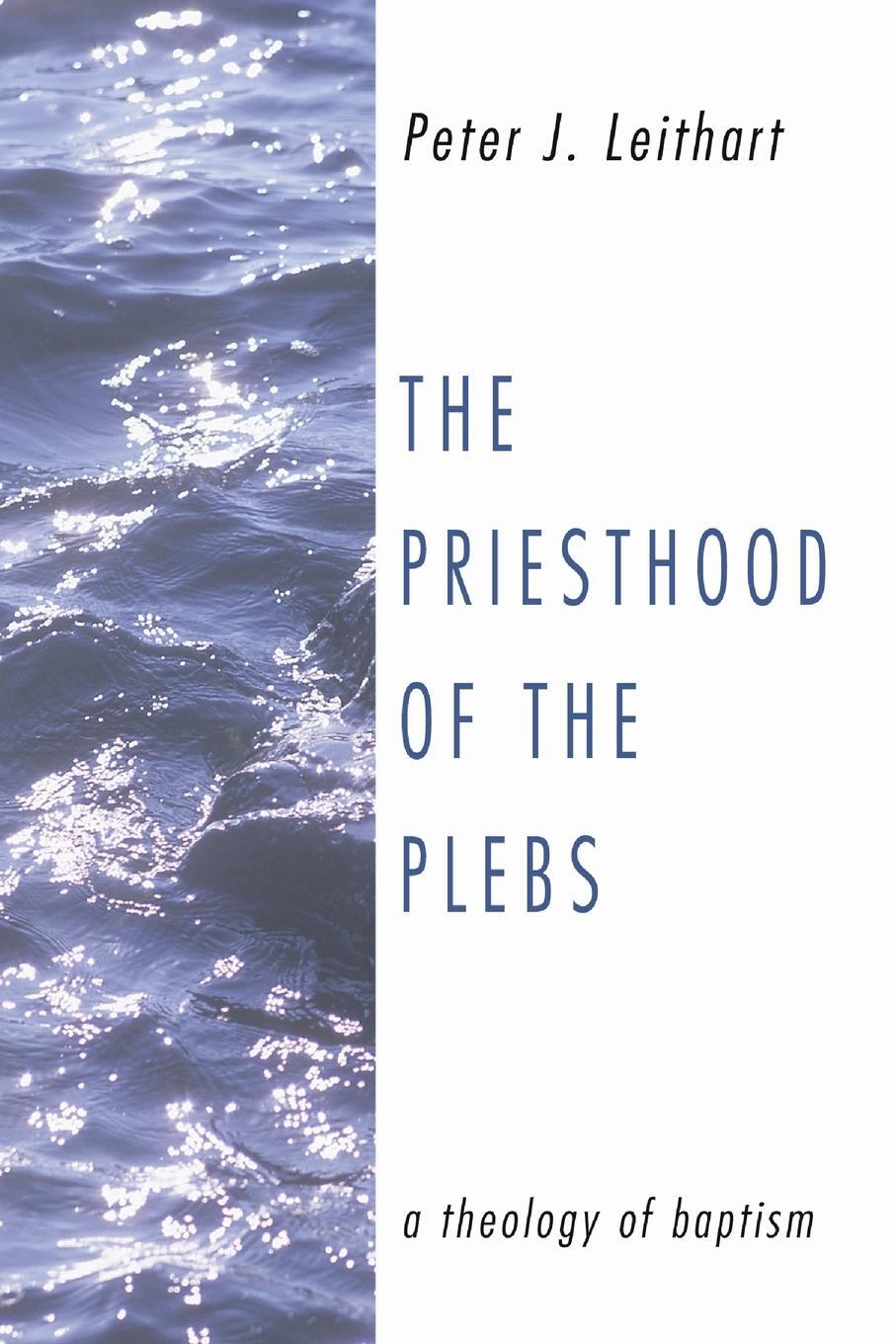 Cover: 9781592444045 | The Priesthood of the Plebs | Peter J. Leithart | Taschenbuch | 2003