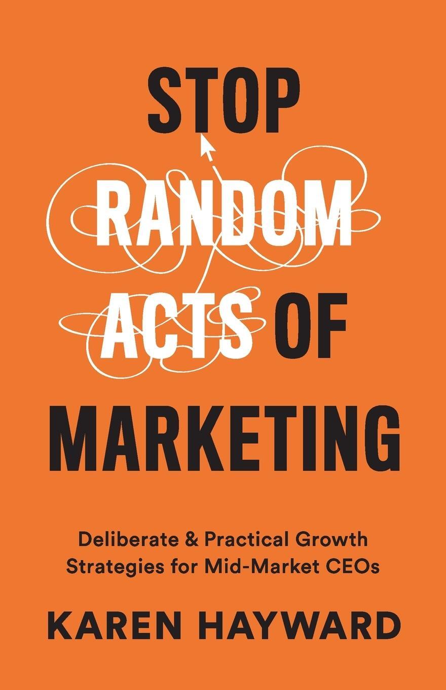 Cover: 9781544502533 | Stop Random Acts of Marketing | Karen Hayward | Taschenbuch | Englisch
