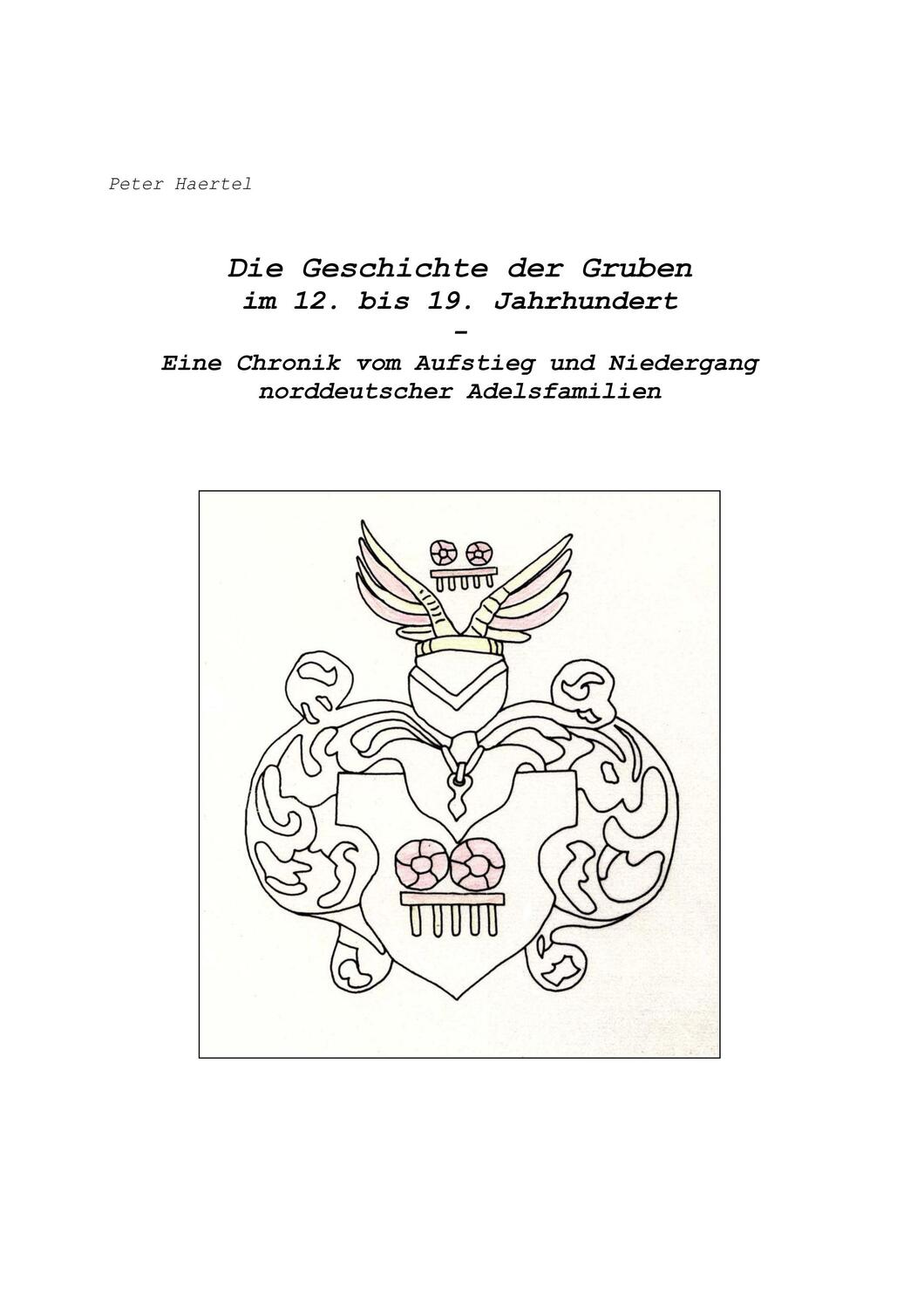 Cover: 9783738663525 | Die Geschichte der Gruben im 12. bis 19. Jahrhundert | Peter Haertel