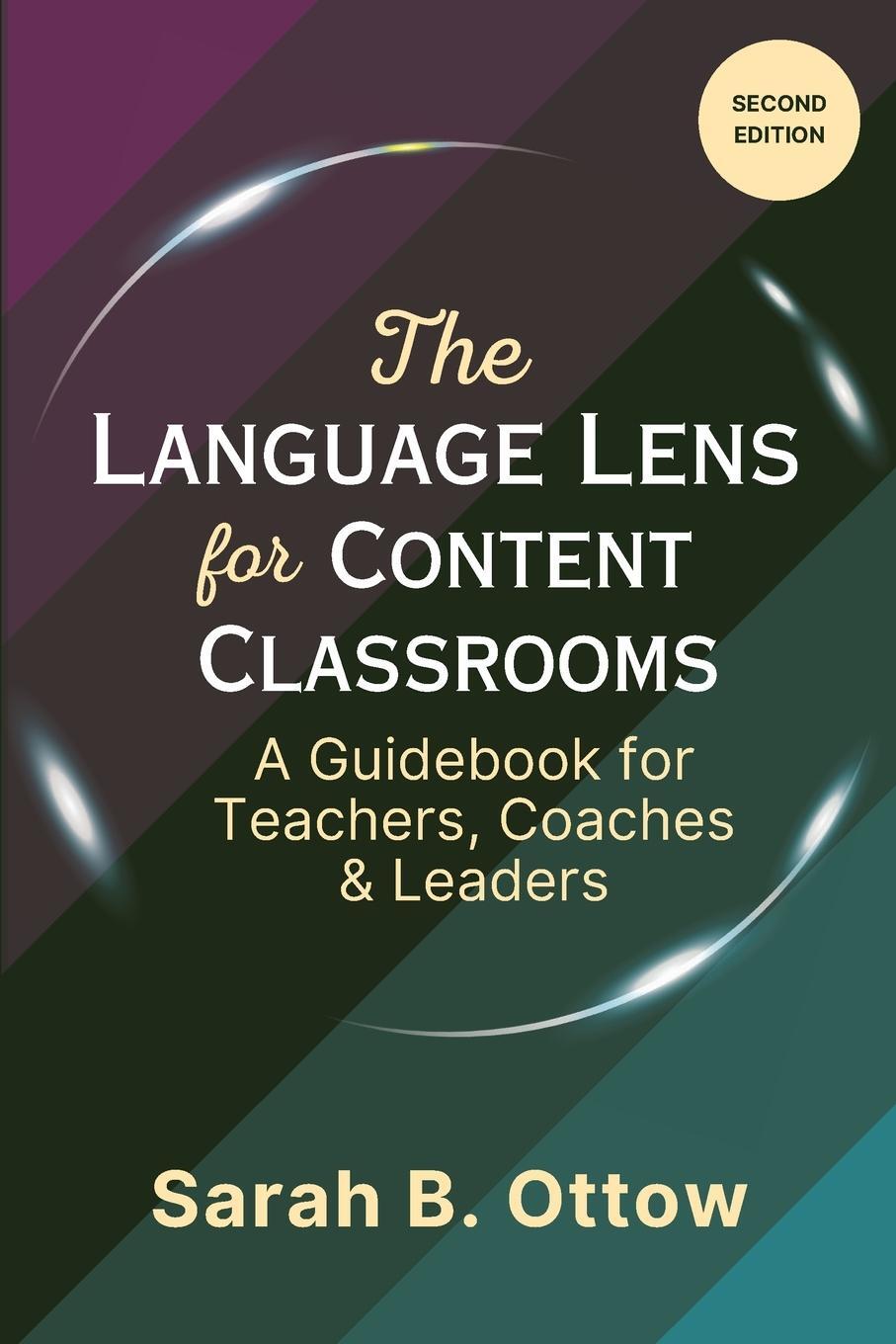 Cover: 9781961397002 | The Language Lens for Content Classrooms (2nd Edition) | Sarah Ottow