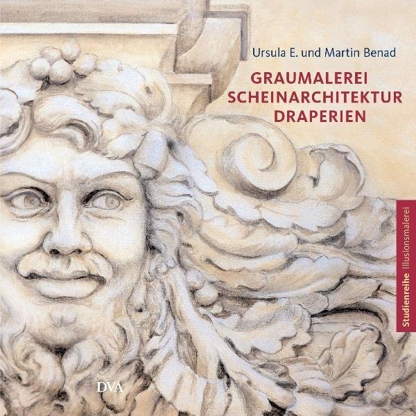 Cover: 9783421035448 | Graumalerei, Scheinarchitektur, Draperien | Ursula E. Benad (u. a.)