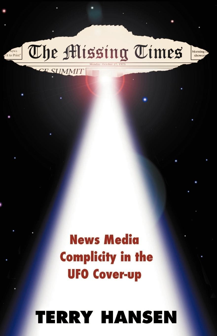 Cover: 9780738836126 | The Missing Times | News Media Complicity in the UFO Cover-Up | Hansen