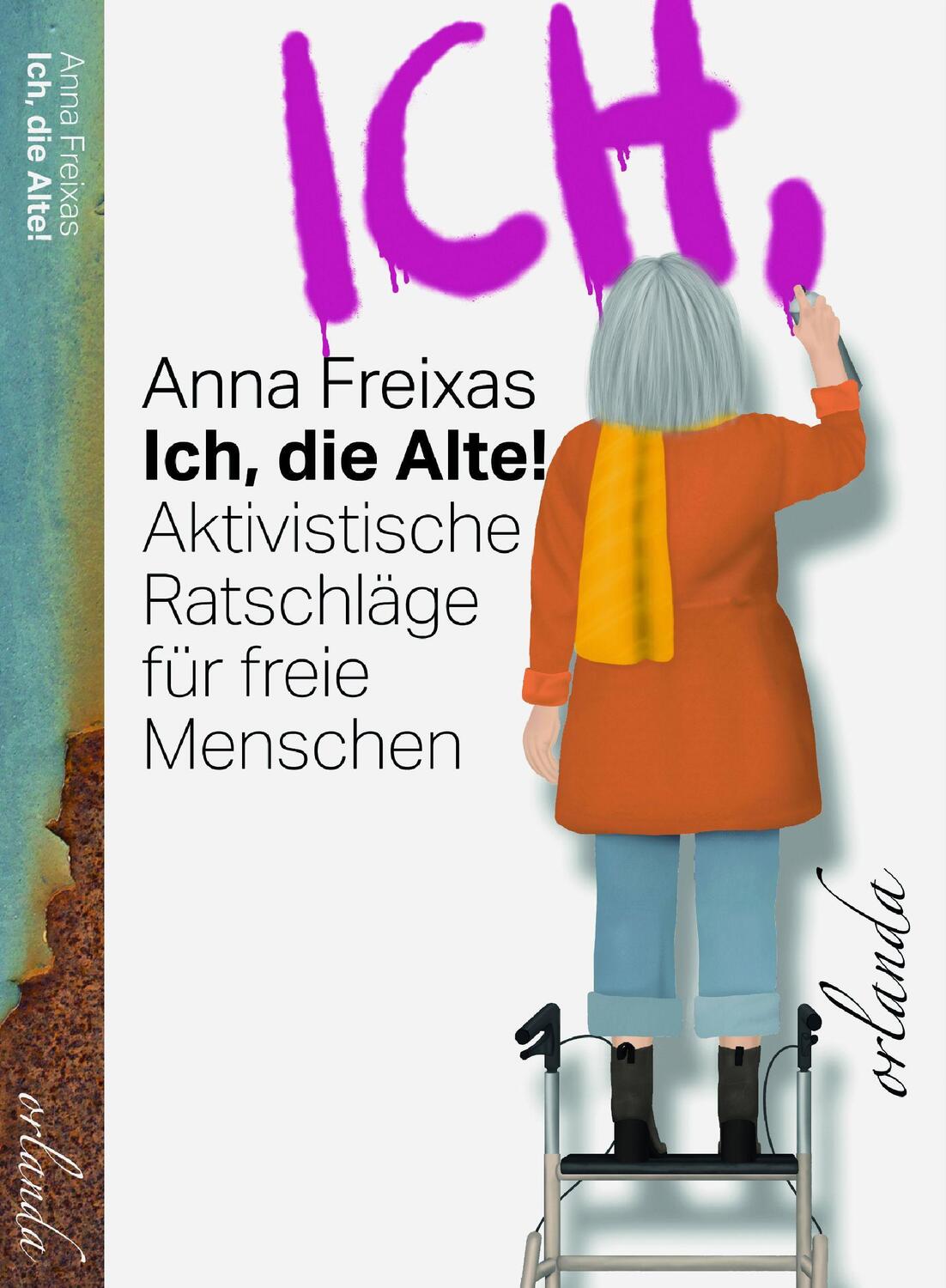 Cover: 9783949545252 | Ich, die Alte | Aktivistische Ratschläge für freie Menschen | Freixas