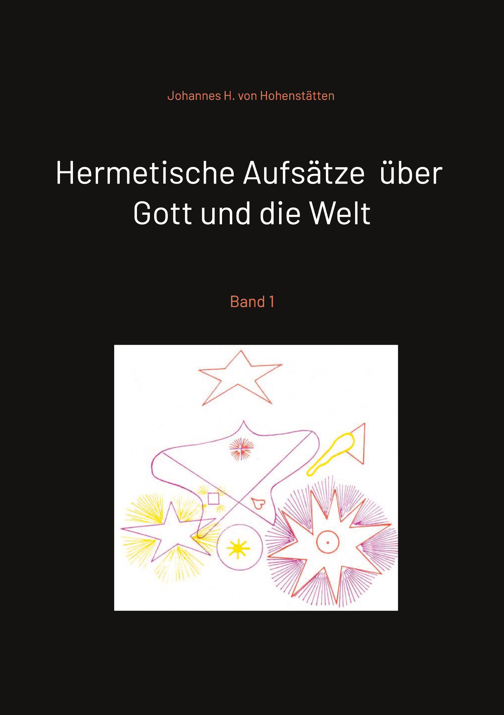 Cover: 9783384371263 | Hermetische Aufsätze über Gott und die Welt | Band 1 | Hohenstätten