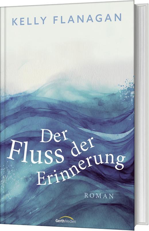 Cover: 9783986950361 | Der Fluss der Erinnerung | Roman | Kelly Flanagan | Buch | gebunden