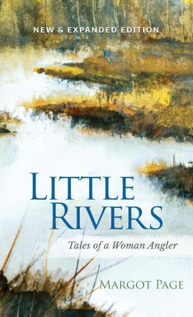 Cover: 9781944402068 | Little Rivers | Tales of a Woman Angler | Margot Page | Buch | 2016