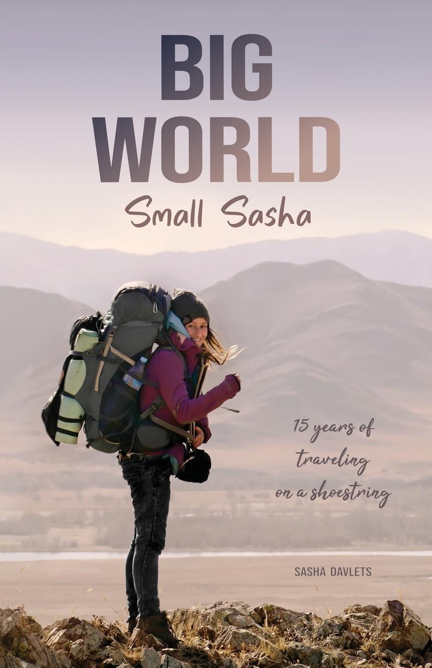 Cover: 9798218373283 | Big World Small Sasha | 15 years of traveling on a shoestring | Buch