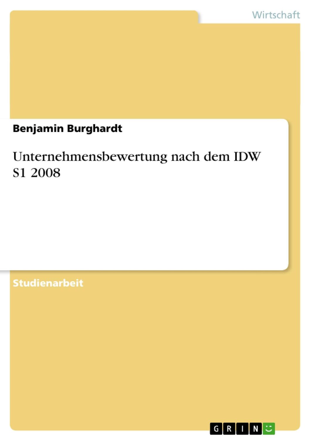 Cover: 9783640534289 | Unternehmensbewertung nach dem IDW S1 2008 | Benjamin Burghardt | Buch