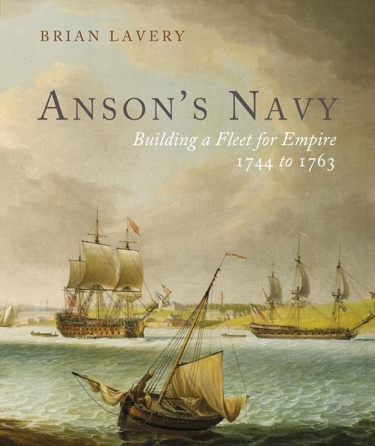Cover: 9781399002882 | Anson's Navy | Building a Fleet for Empire 1744-1763 | Brian Lavery