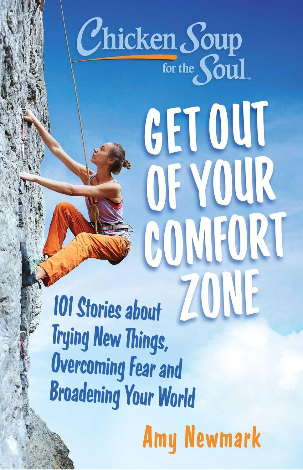 Cover: 9781611591033 | Chicken Soup for the Soul: Get Out of Your Comfort Zone | Amy Newmark