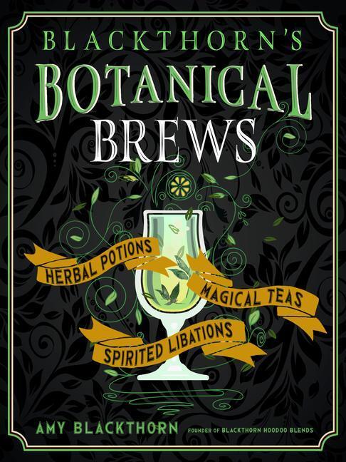 Cover: 9781578637157 | Blackthorn's Botanical Brews: Herbal Potions, Magical Teas, and...