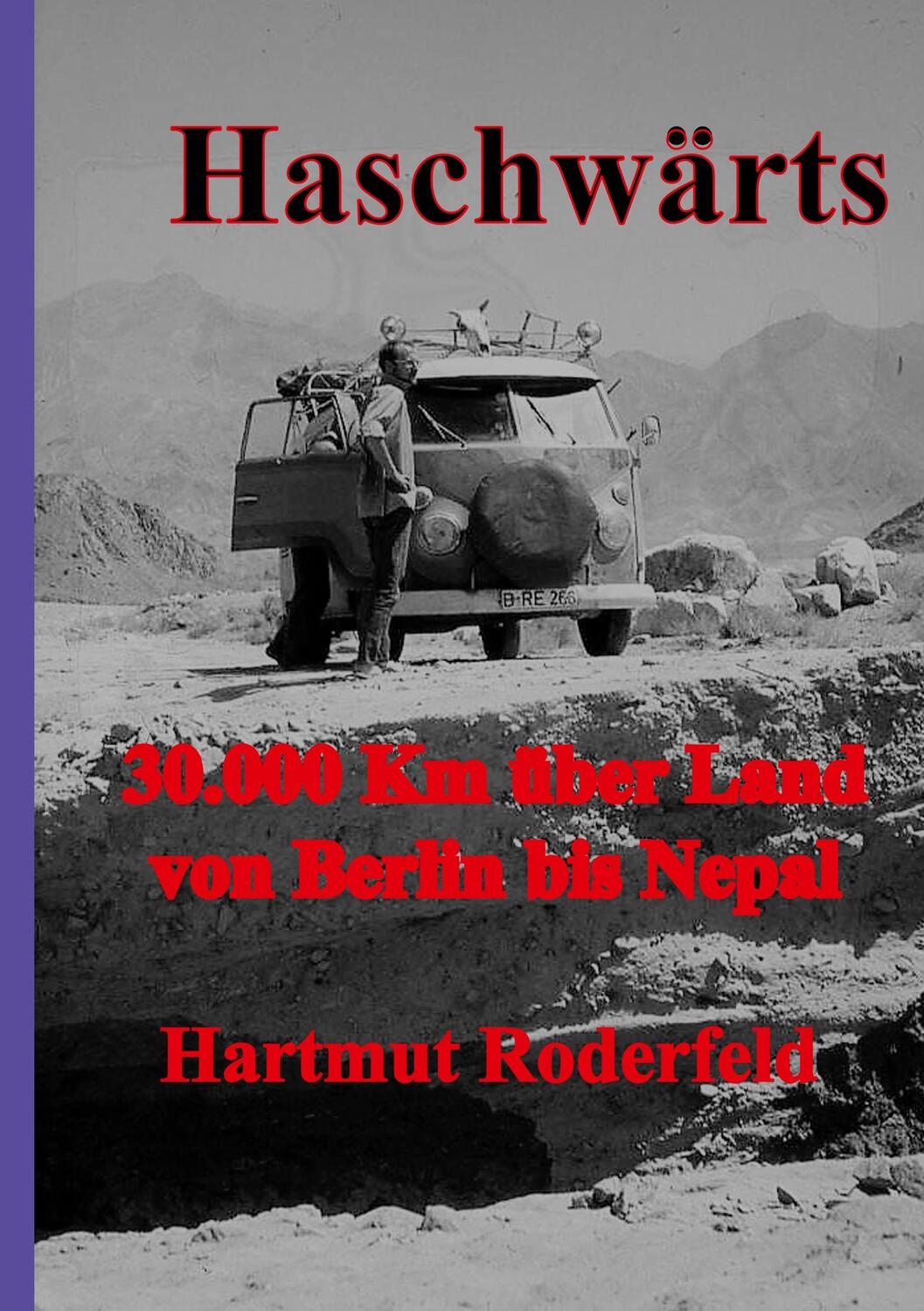Cover: 9783749433346 | Haschwärts | 30.000 Km mit dem VW-Bus von Berlin bis Nepal und zurück