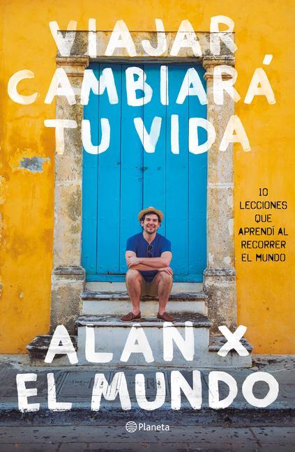 Cover: 9786070748516 | Viajar Cambiará Tu Vida | Alan Estrada | Taschenbuch | Spanisch | 2023