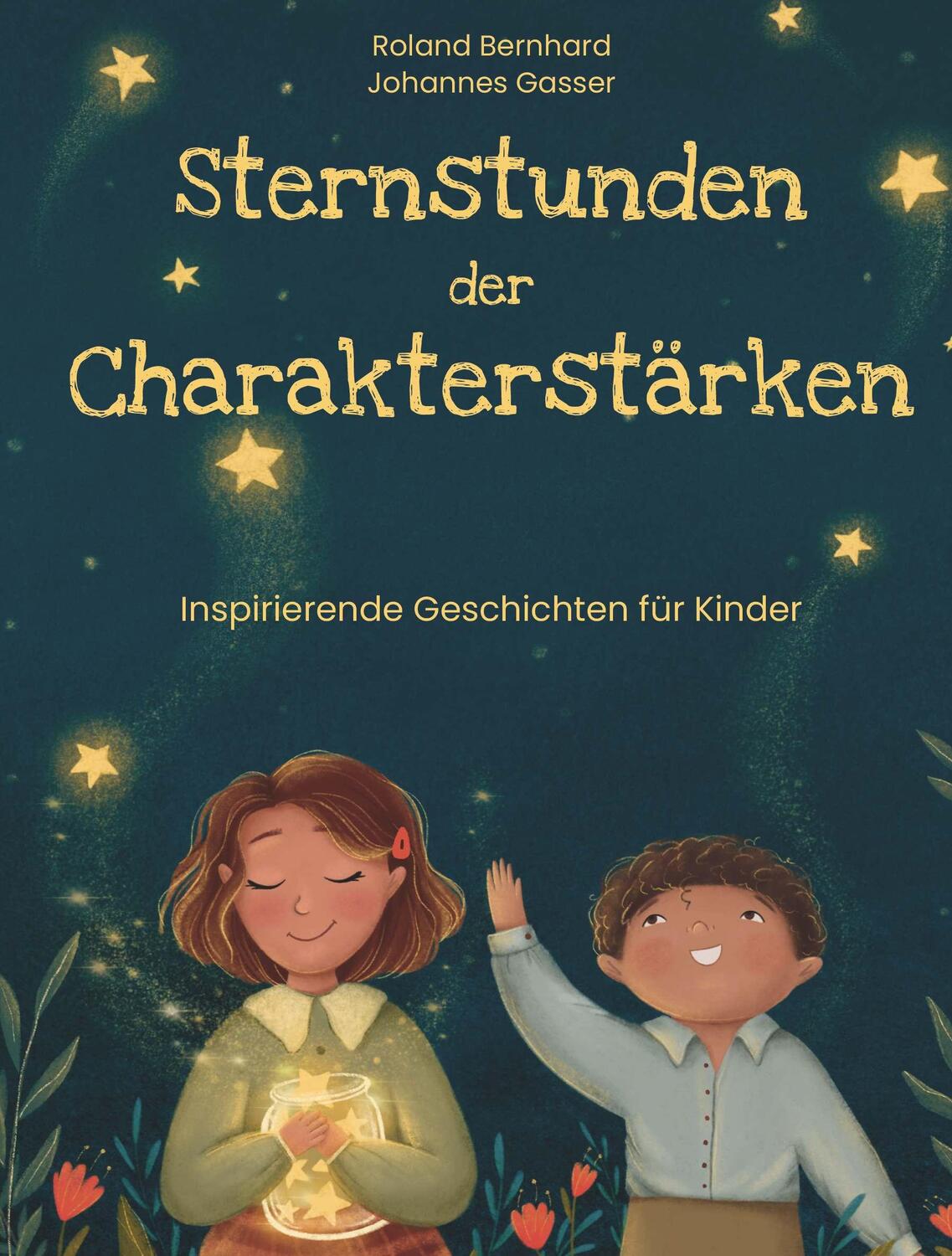 Cover: 9783991657422 | Sternstunden der Charakterstärken | Johannes Gasser (u. a.) | Buch