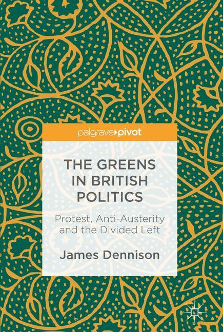 Cover: 9783319426723 | The Greens in British Politics | James Dennison | Buch | x | Englisch