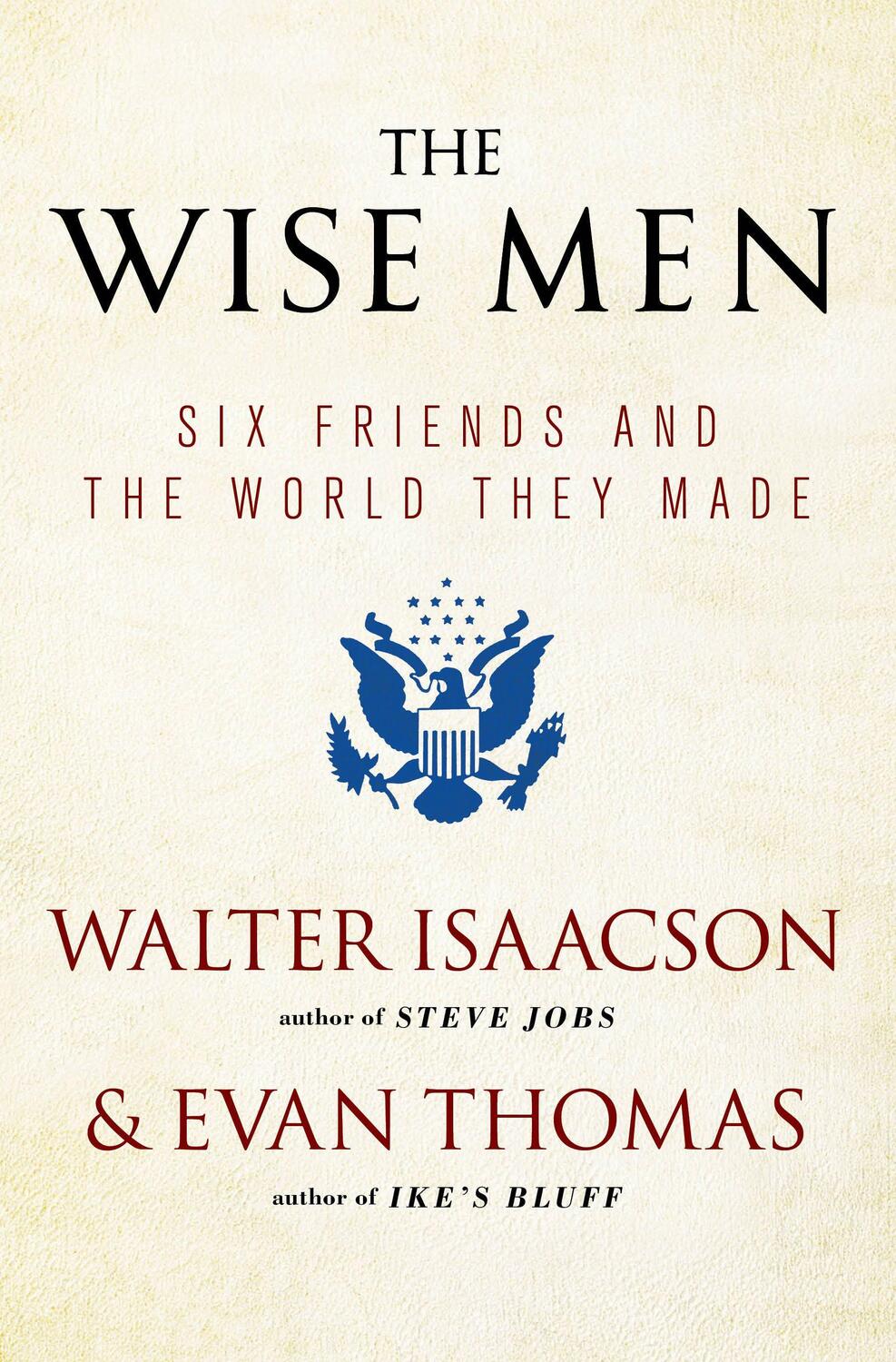 Cover: 9781476728827 | The Wise Men: Six Friends and the World They Made | Isaacson (u. a.)