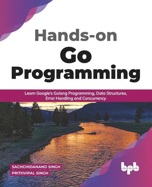 Cover: 9789389898194 | Hands-on Go Programming: Learn Google's Golang Programming, Data...