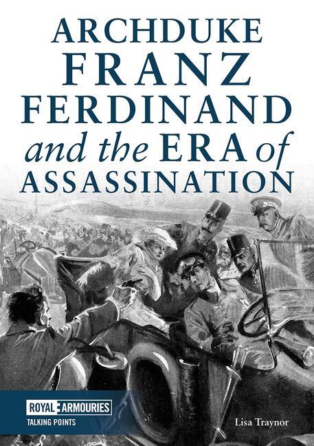 Cover: 9780948092886 | Archduke Franz Ferdinand and the Era of Assassination | Lisa Traynor