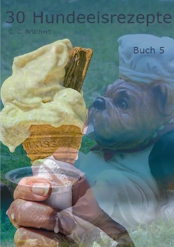 Cover: 9783748583899 | 30 Hundeeisrezepte Buch 5 | Neue Rezepte für Hundeeiskreationen | Buch