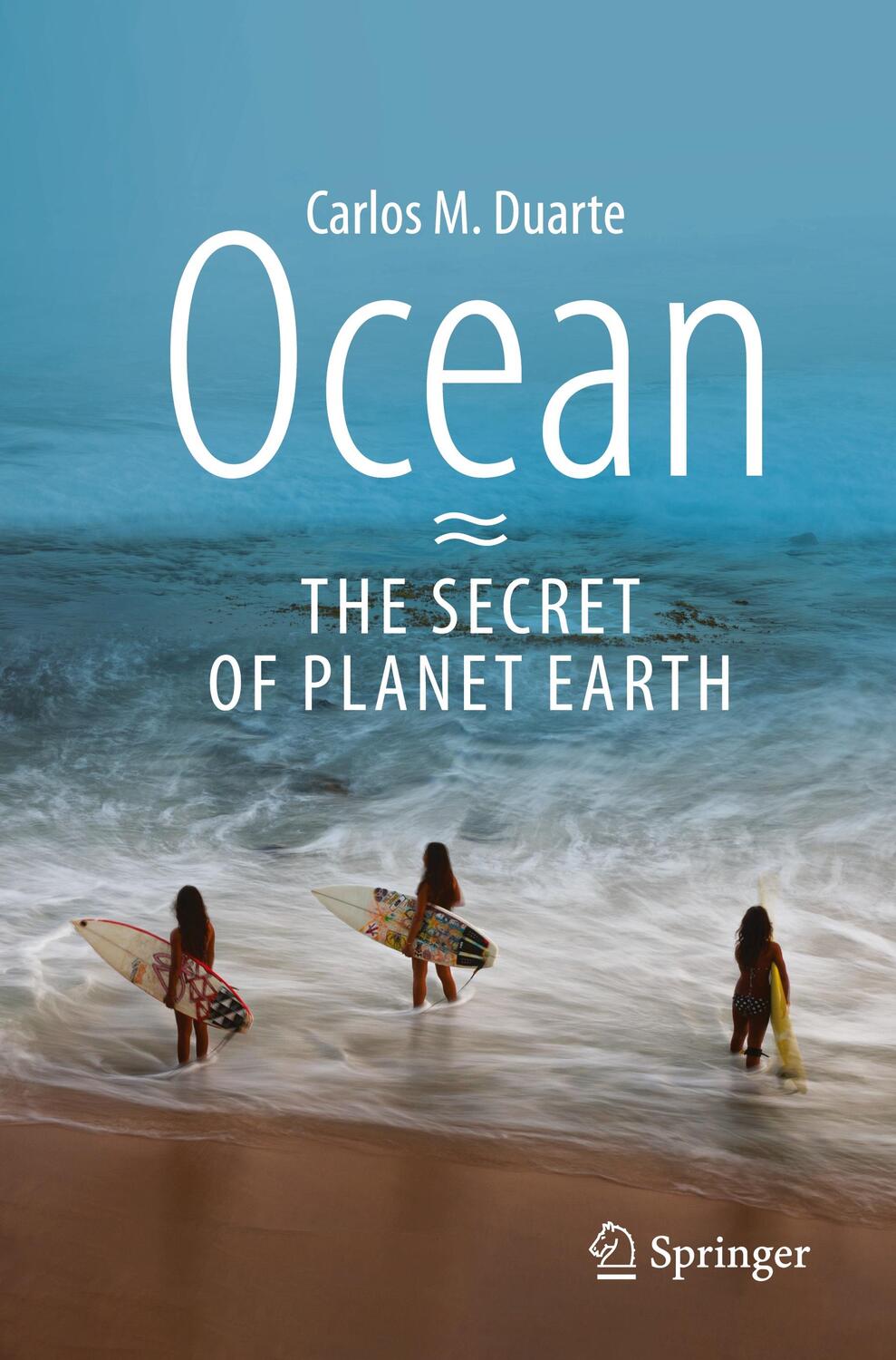 Cover: 9783031559785 | Ocean - The Secret of Planet Earth | Carlos M. Duarte | Taschenbuch