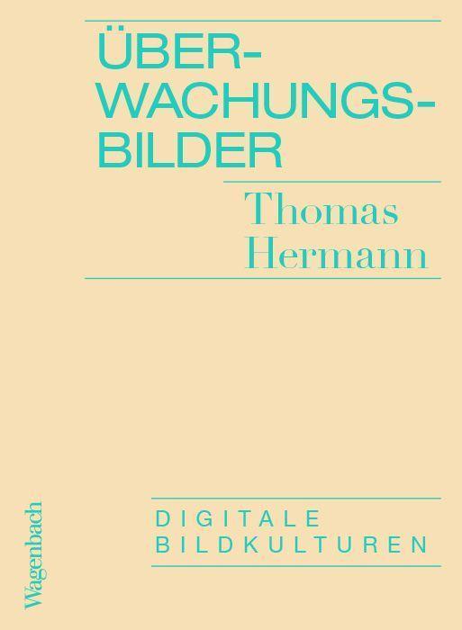 Cover: 9783803137234 | Überwachungsbilder | Digitale Bildkulturen | Thomas Hermann | Buch