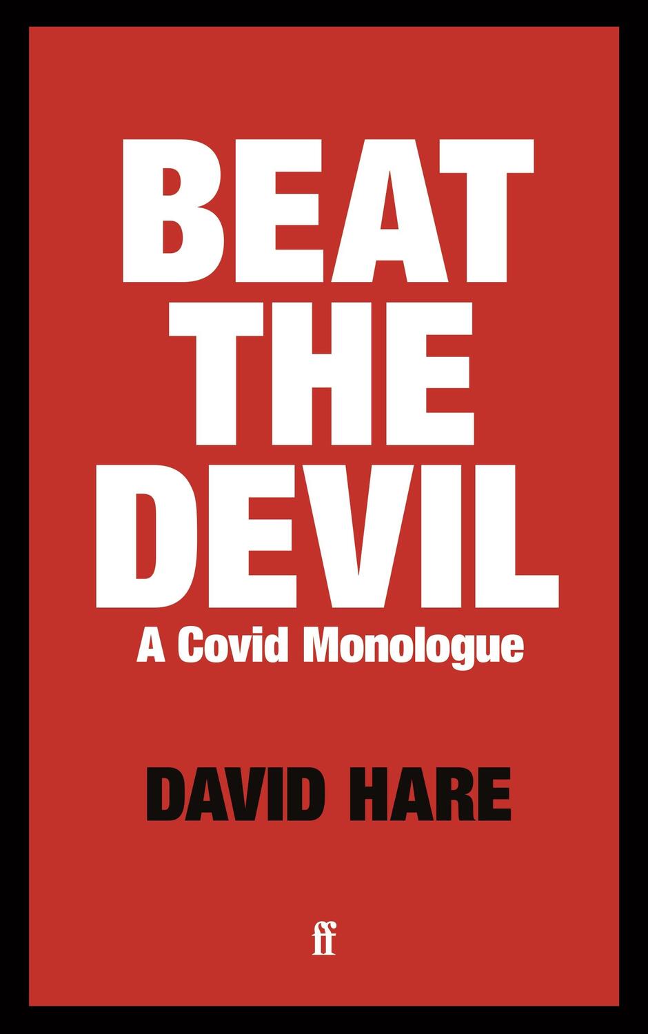 Cover: 9780571366088 | Beat the Devil | A Covid Monologue | David Hare | Taschenbuch | 2020