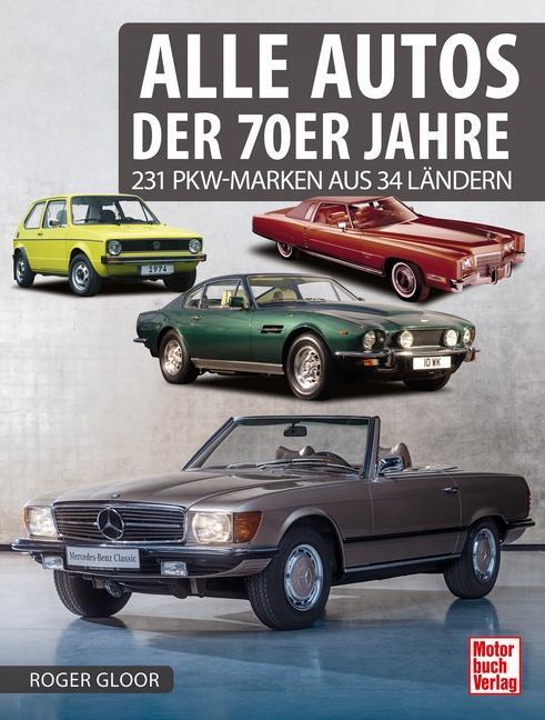 Cover: 9783613044692 | Alle Autos der 70er Jahre | 224 PKW-Marken aus 40 Ländern | Gloor