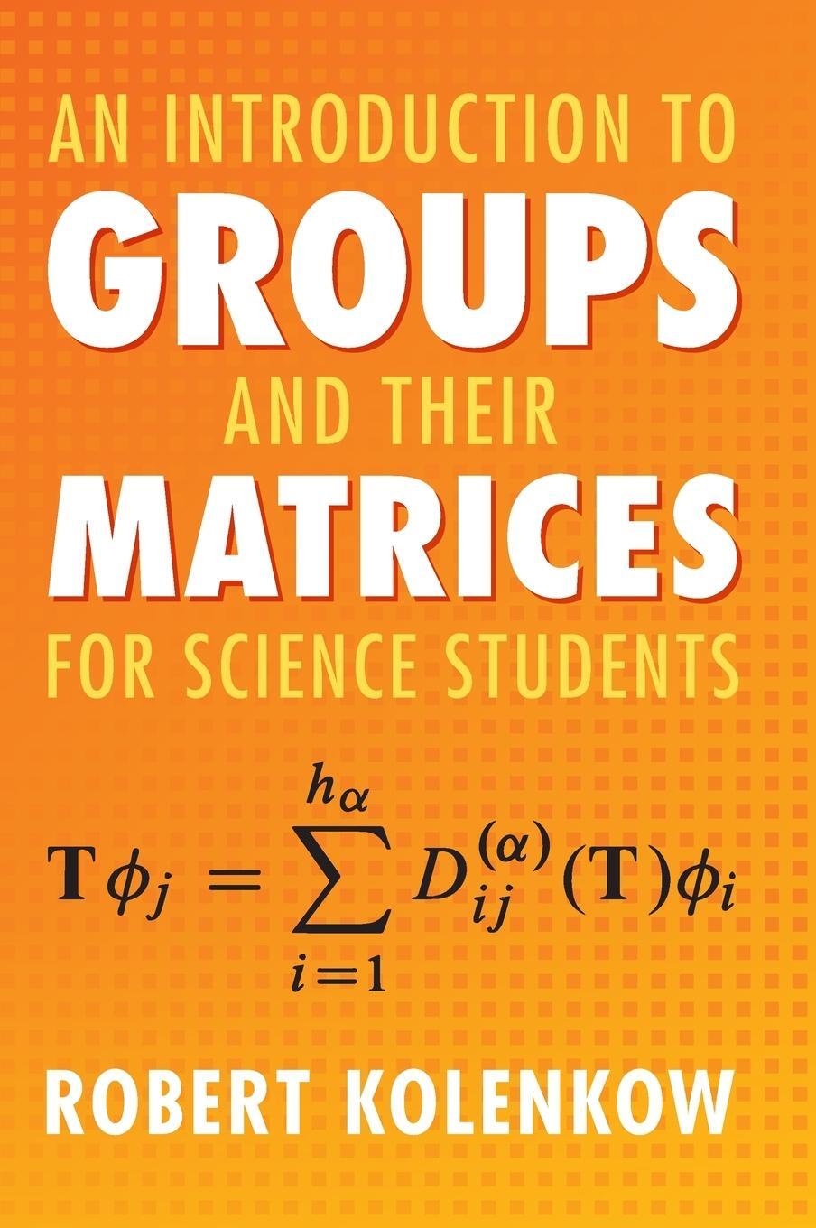 Cover: 9781108831086 | An Introduction to Groups and their Matrices for Science Students