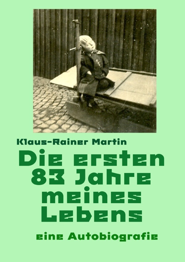 Cover: 9783754948798 | Die ersten 83 Jahre meines Lebens | eine Autobiografie | Martin | Buch