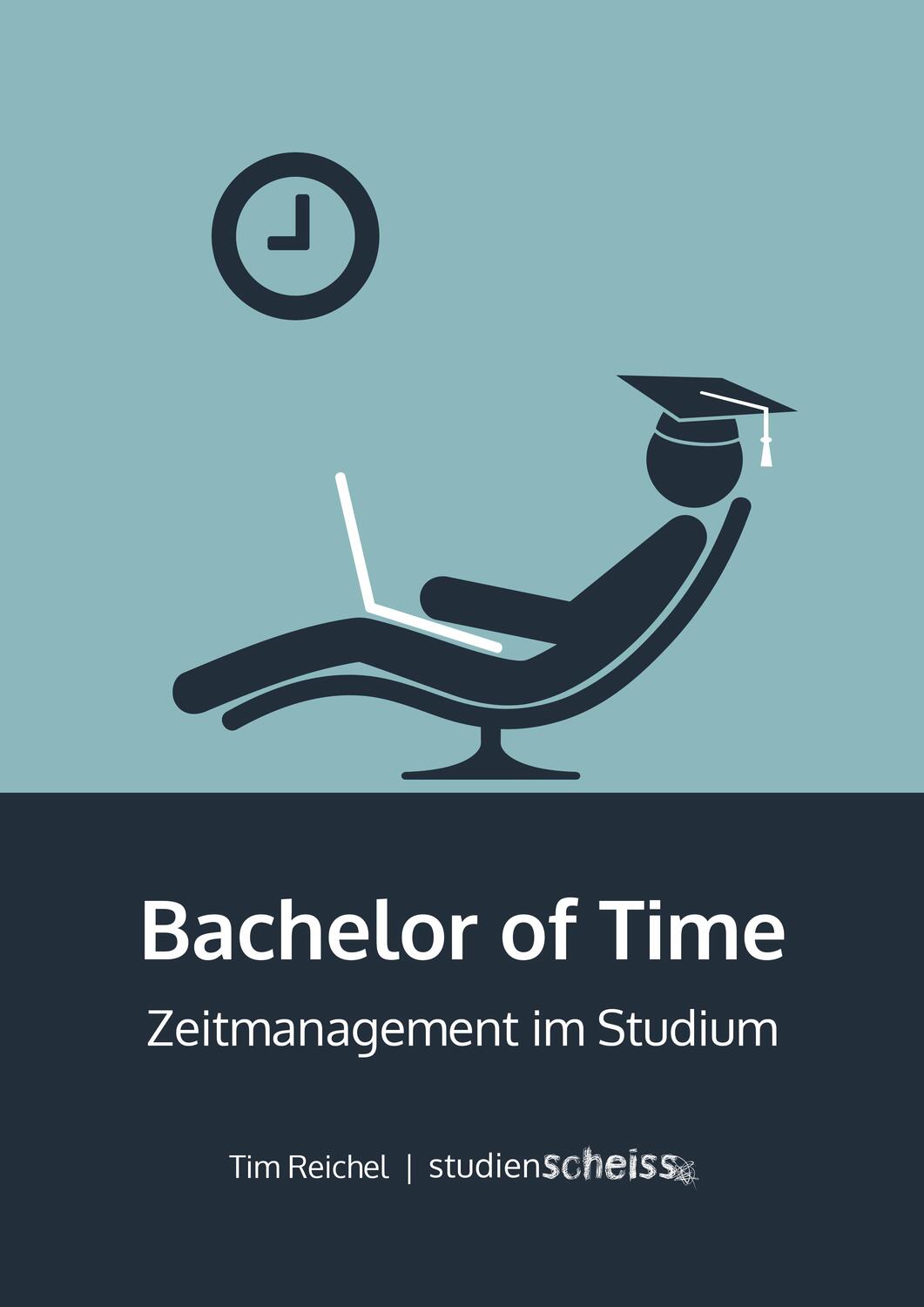 Cover: 9783981819106 | Bachelor of Time | Zeitmanagement im Studium | Tim Reichel | Buch