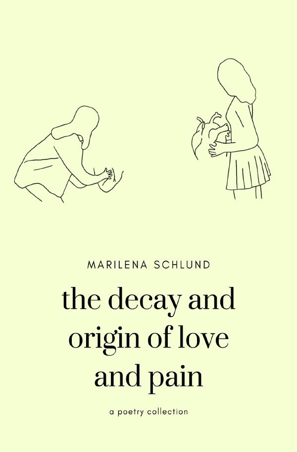 Cover: 9783756558919 | the decay and origin of love and pain | Marilena Schlund | Taschenbuch